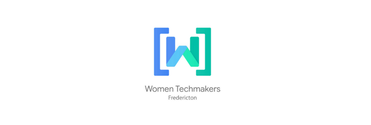 Women Techmakers - Fredericton