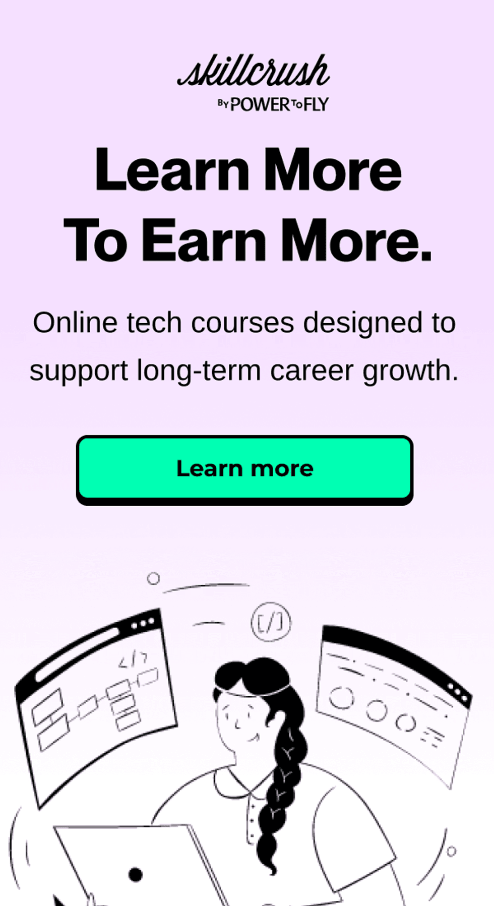 Skillcrush Learn More to Earn More - Online tech courses designed to support long-term career growth.